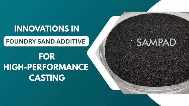 Innovations in Foundry Sand Additive for High-Performance Casting